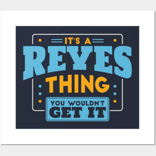 It's a Reyes Thing, You Wouldn't Get It // Reyes Family Last Name Posters and Art